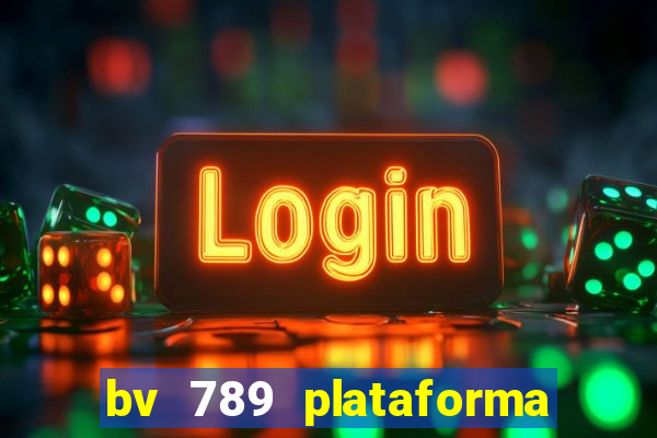 bv 789 plataforma de jogos